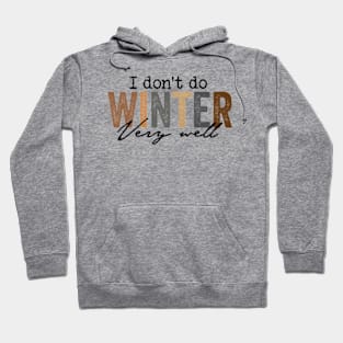 I Don't Do Winter Very Well Sweatshirt,Cozy Season Sweatshirt,Freezing Season Hoodie